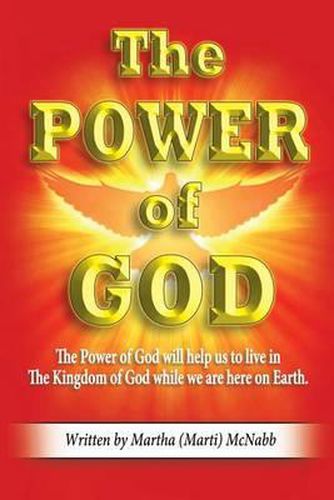 Cover image for The POWER of GOD: The Power of God will help us to live in The Kingdom of God while we are here on earth.