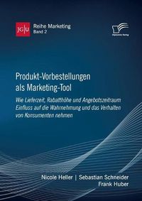 Cover image for Produkt-Vorbestellungen als Marketing-Tool: Wie Lieferzeit, Rabatthoehe und Angebotszeitraum Einfluss auf die Wahrnehmung und das Verhalten von Konsumenten nehmen