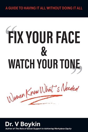 Cover image for Fix Your Face and Watch Your Tone - Women Know What's Needed