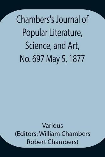 Cover image for Chambers's Journal of Popular Literature, Science, and Art, No. 697 May 5, 1877