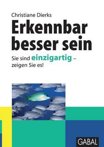 Cover image for Erkennbar besser sein: Sie sind einzigartig - zeigen Sie es !