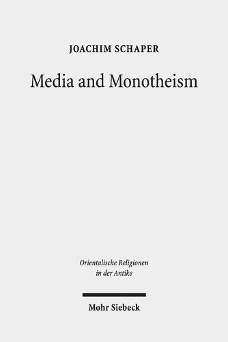 Cover image for Media and Monotheism: Presence, Representation, and Abstraction in Ancient Judah
