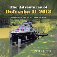 Cover image for The Adventures of Dofesaba Ii 2018: From West to East Via the Canals Du Midi