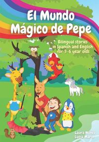 Cover image for El Mundo Magico de Pepe (Pepe's Magic World): Bilingual Stories in English and Spanish for 3-6 Year Olds with interactive activities and vocabulary page