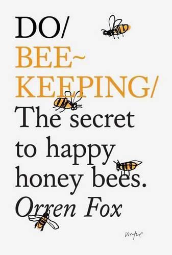 Cover image for Do Beekeeping: The Secret To Happy Honey Bees.