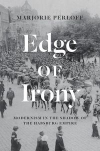 Cover image for Edge of Irony: Modernism in the Shadow of the Habsburg Empire