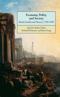 Cover image for Economy, Polity, and Society: British Intellectual History 1750-1950