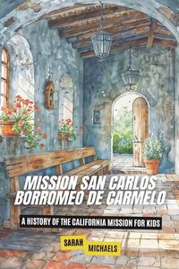 Cover image for Mission San Carlos Borromeo de Carmelo