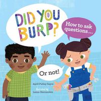 Cover image for Did You Burp?: How to Ask Questions (or Not!)