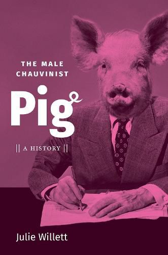 Cover image for The Male Chauvinist Pig: A History