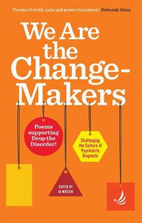 Cover image for We Are the Change-Makers: poems supporting Drop the Disorder!