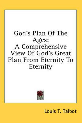 Cover image for God's Plan of the Ages: A Comprehensive View of God's Great Plan from Eternity to Eternity