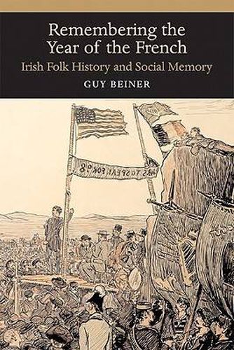 Cover image for Remembering the Year of the French: Irish Folk History and Social Memory