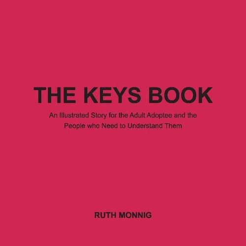 Cover image for The Keys Book: An Illustrated Story for the Adult Adoptee and the People who Need to Understand Them