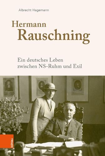 Cover image for Hermann Rauschning: Ein deutsches Leben zwischen NS-Ruhm und Exil