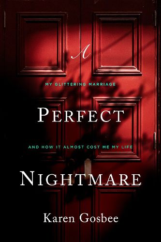 Cover image for A Perfect Nightmare: My Glittering Marriage and How It Almost Cost Me My Life