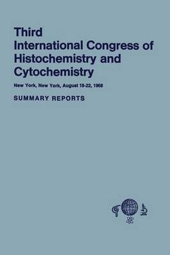 Cover image for Third International Congress of Histochemistry and Cytochemistry: New York, New York, August 18-22, 1968. Summary Reports