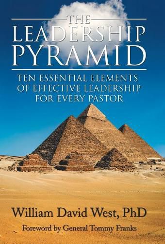 Cover image for The Leadership Pyramid: Ten Essential Elements of Effective Leadership for Every Pastor