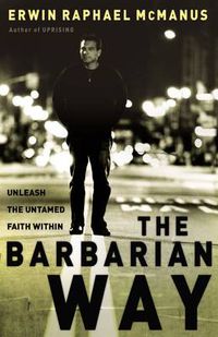 Cover image for The Barbarian Way: Unleash the Untamed Faith Within