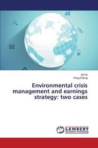 Cover image for Environmental crisis management and earnings strategy: two cases