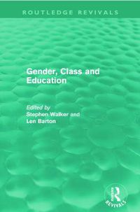 Cover image for Gender, Class and Education (Routledge Revivals)