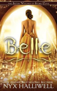 Cover image for Belle, Sister Witches of Story Cove Spellbinding Cozy Mystery Series, Book 2