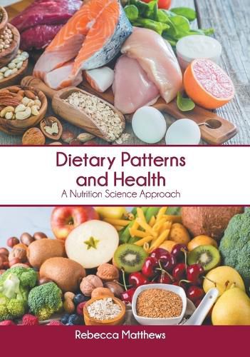 Cover image for Dietary Patterns and Health: A Nutrition Science Approach