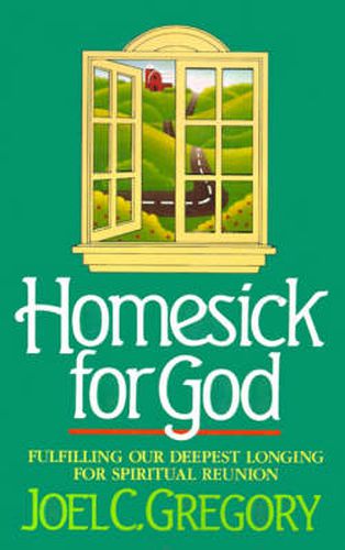 Homesick for God: Fulfilling Our Deepest Longing for Spiritual Reunion