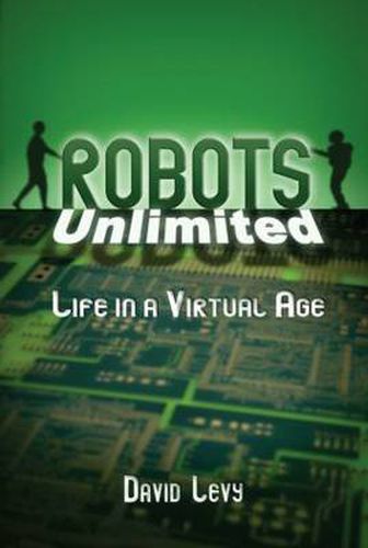 Cover image for Robots Unlimited: Life in a Virtual Age