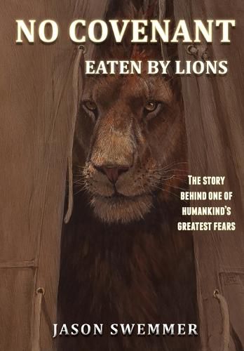 Cover image for No Covenant: Eaten by lions - The story behind one of humankind's greatest fears.