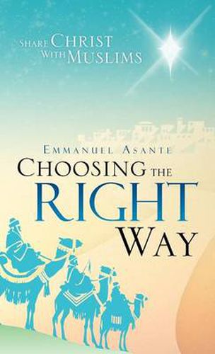 Cover image for Choosing the Right Way: Share Christ with Muslims