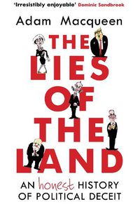 Cover image for The Lies of the Land: An Honest History of Political Deceit