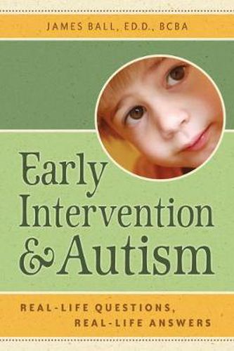 Cover image for Early Intervention and Autism: Real-life Questions, Real-life Answers