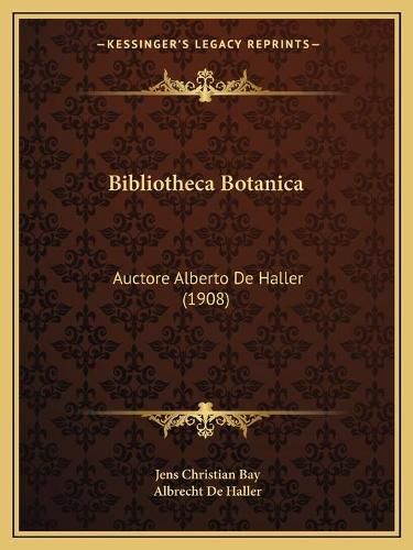 Cover image for Bibliotheca Botanica: Auctore Alberto de Haller (1908)