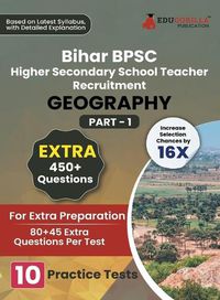 Cover image for Bihar Higher Secondary School Teacher Geography Book 2023 (Part I) Conducted by BPSC - 10 Practice Mock Tests (1200+ Solved Questions) with Free Access to Online Tests