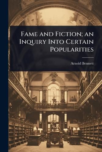 Cover image for Fame and Fiction; an Inquiry Into Certain Popularities