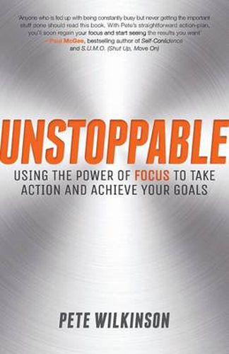 Cover image for Unstoppable: Using the Power of Focus to Take Action and Achieve your Goals