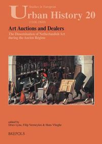 Cover image for Art Auctions and Dealers: The Dissemination of Netherlandish Art During the Ancien Regime