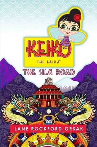 Cover image for Keiko the Fairy, the Silk Road