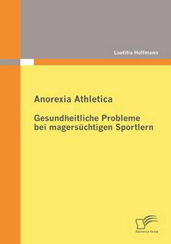 Cover image for Anorexia Athletica - Gesundheitliche Probleme bei magersuchtigen Sportlern