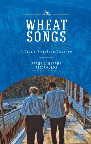 Cover image for Wheat Songs: A Greek-American Journey