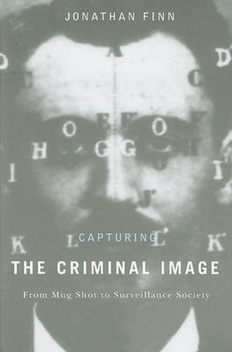 Cover image for Capturing the Criminal Image: From Mug Shot to Surveillance Society