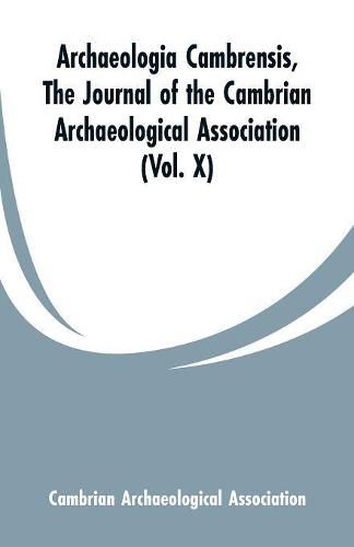 Cover image for Archaeologia Cambrensis: The Journal of the Cambrian Archaeological Association (Vol. X)