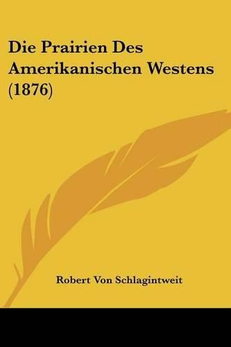 Cover image for Die Prairien Des Amerikanischen Westens (1876)