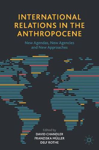 Cover image for International Relations in the Anthropocene: New Agendas, New Agencies and New Approaches