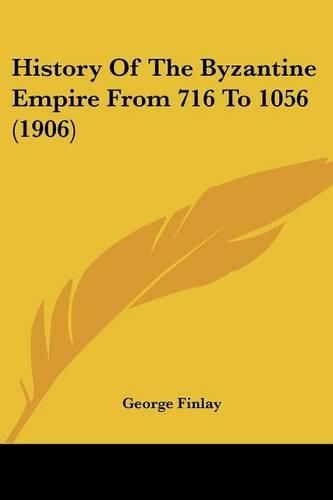 Cover image for History of the Byzantine Empire from 716 to 1056 (1906)