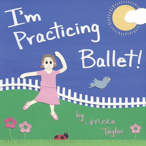 Cover image for I'm Practicing Ballet