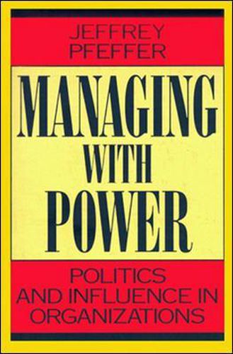 Cover image for Managing With Power: Politics and Influence in Organizations