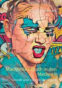 Cover image for Machtmissbrauch in den Medien II: Gewalt und Intrigen der Macht