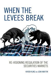 Cover image for When the Levees Break: Re-visioning Regulation of the Securities Markets